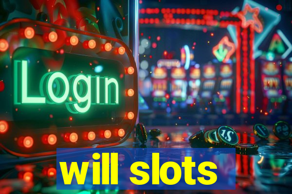 will slots